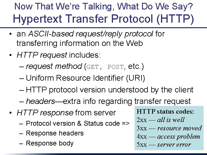 Now That We’re Talking, What Do We Say? Hypertext Transfer Protocol (HTTP) • an