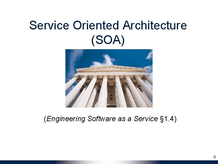 Service Oriented Architecture (SOA) (Engineering Software as a Service § 1. 4) 4 