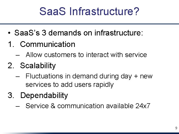 Saa. S Infrastructure? • Saa. S’s 3 demands on infrastructure: 1. Communication – Allow