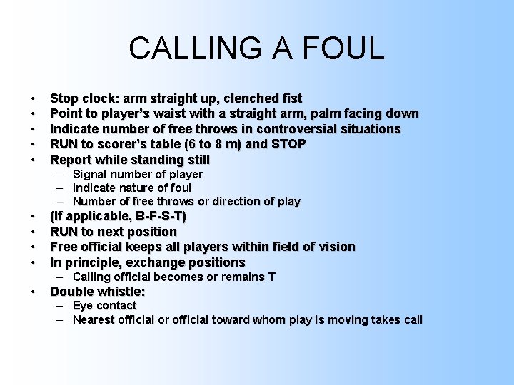 CALLING A FOUL • • • Stop clock: arm straight up, clenched fist Point