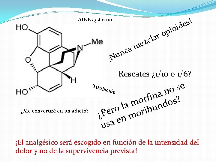 ! s e id AINEs ¿sí o no? o i p ro a l
