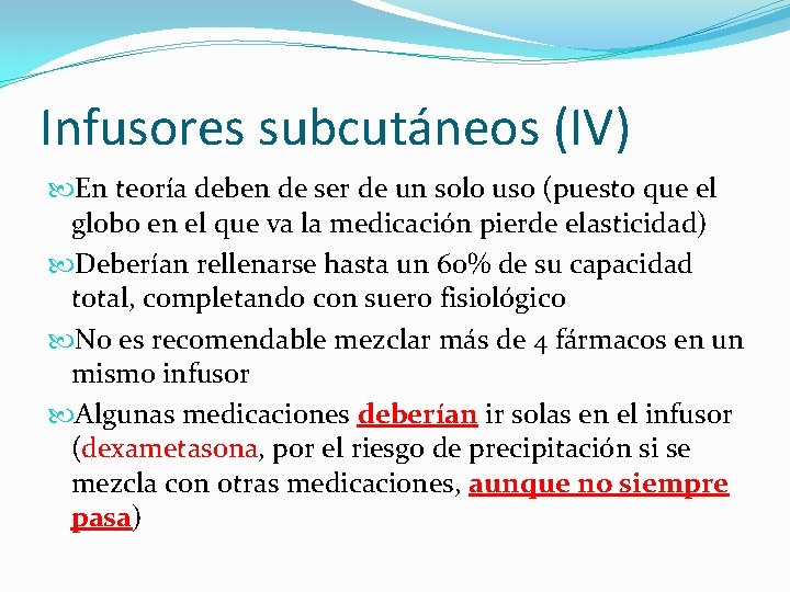 Infusores subcutáneos (IV) En teoría deben de ser de un solo uso (puesto que