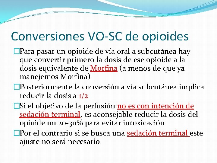 Conversiones VO-SC de opioides �Para pasar un opioide de vía oral a subcutánea hay