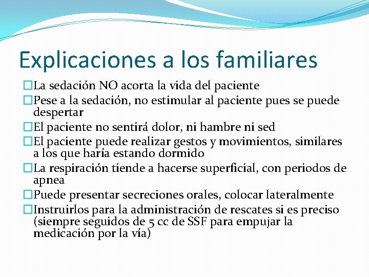Explicaciones a los familiares �La sedación NO acorta la vida del paciente �Pese a