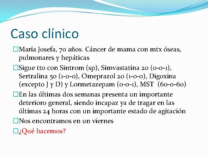 Caso clínico �María Josefa, 70 años. Cáncer de mama con mtx óseas, pulmonares y