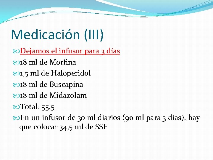 Medicación (III) Dejamos el infusor para 3 días 18 ml de Morfina 1, 5