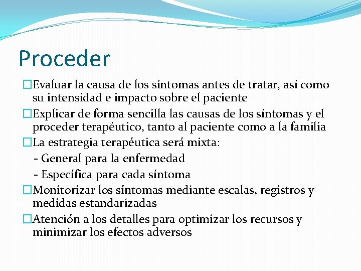 Proceder �Evaluar la causa de los síntomas antes de tratar, así como su intensidad