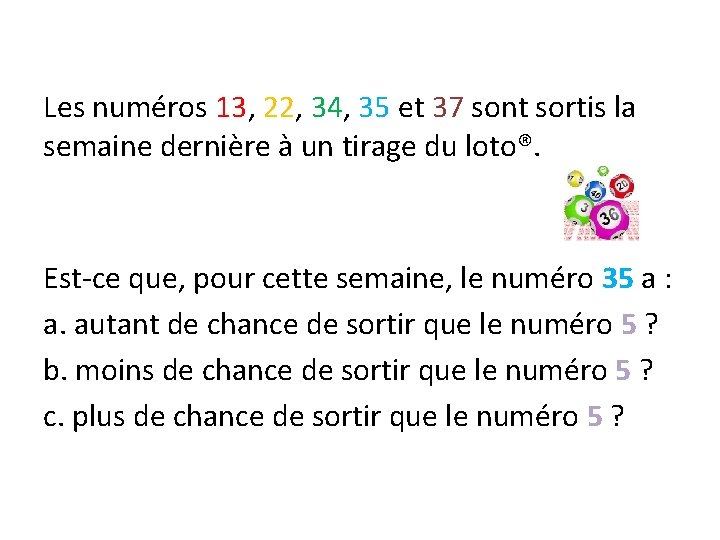 Les numéros 13, 22, 34, 35 et 37 sont sortis la semaine dernière à