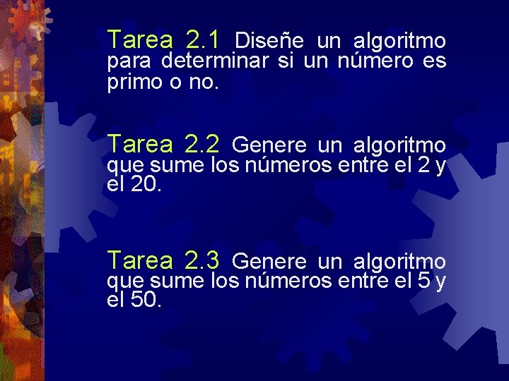 Tarea 2. 1 Diseñe un algoritmo para determinar si un número es primo o