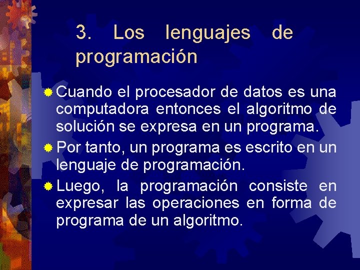 3. Los lenguajes programación ® Cuando de el procesador de datos es una computadora