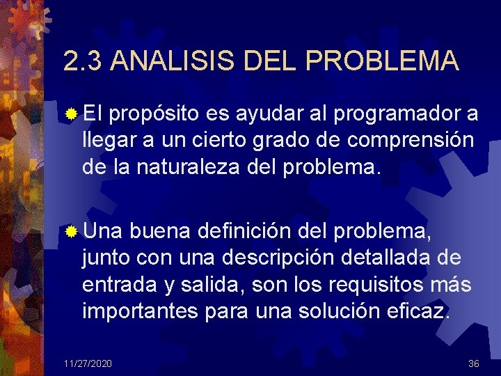 2. 3 ANALISIS DEL PROBLEMA ® El propósito es ayudar al programador a llegar