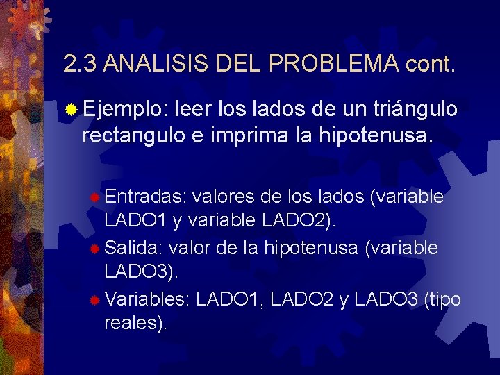 2. 3 ANALISIS DEL PROBLEMA cont. ® Ejemplo: leer los lados de un triángulo
