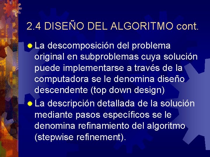 2. 4 DISEÑO DEL ALGORITMO cont. ® La descomposición del problema original en subproblemas