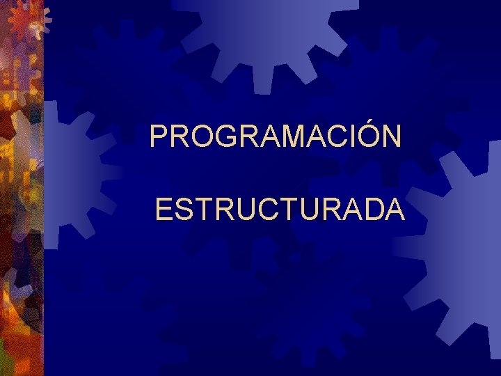 PROGRAMACIÓN ESTRUCTURADA 