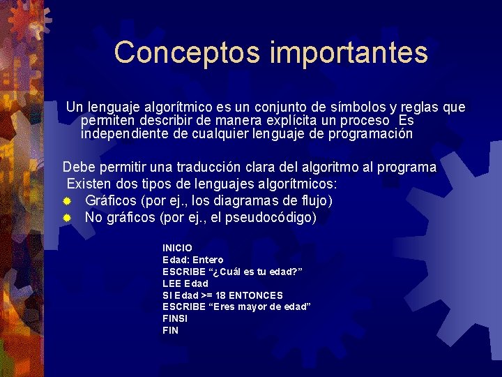 Conceptos importantes Un lenguaje algorítmico es un conjunto de símbolos y reglas que permiten