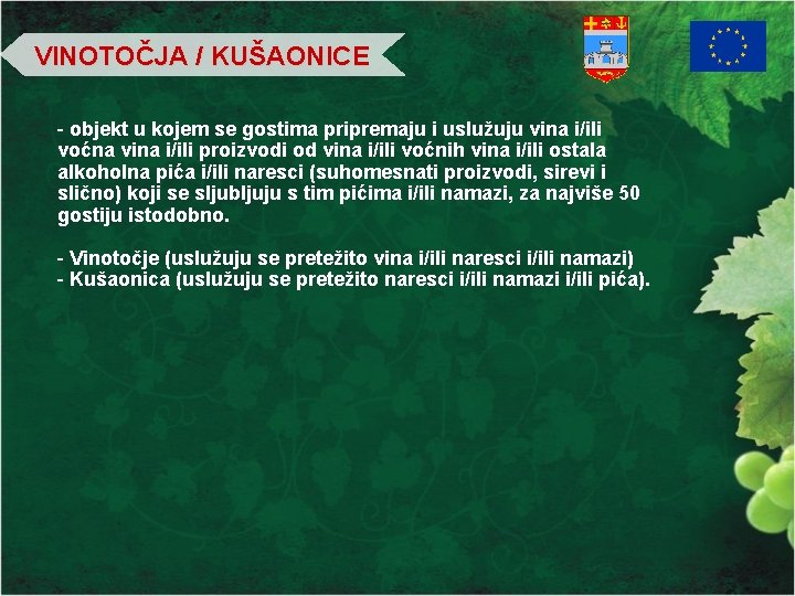 VINOTOČJA / KUŠAONICE - objekt u kojem se gostima pripremaju i uslužuju vina i/ili