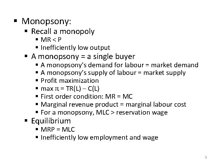 § Monopsony: § Recall a monopoly § MR < P § Inefficiently low output