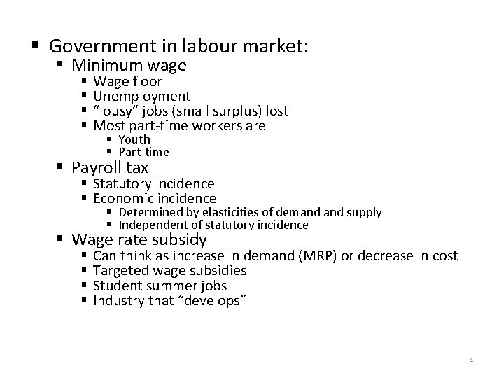 § Government in labour market: § Minimum wage § § Wage floor Unemployment “lousy”