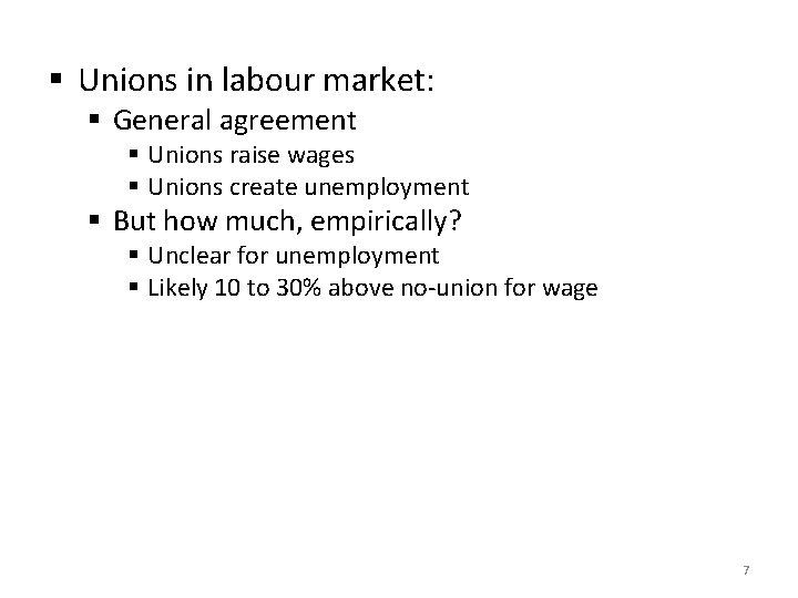 § Unions in labour market: § General agreement § Unions raise wages § Unions