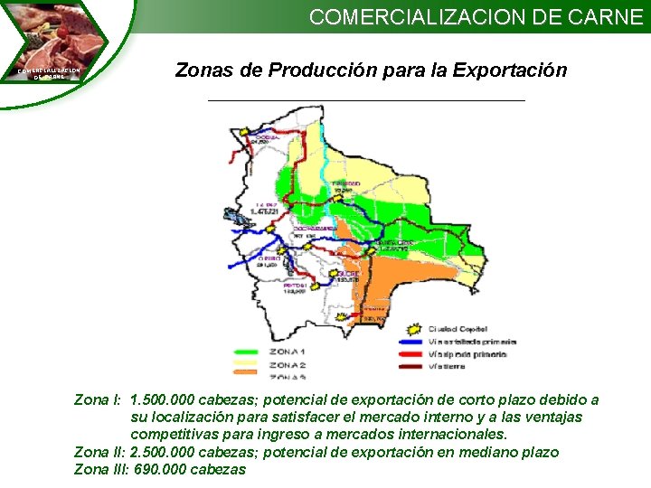 COMERCIALIZACION DE CARNE Zonas de Producción para la Exportación Zona I: 1. 500. 000