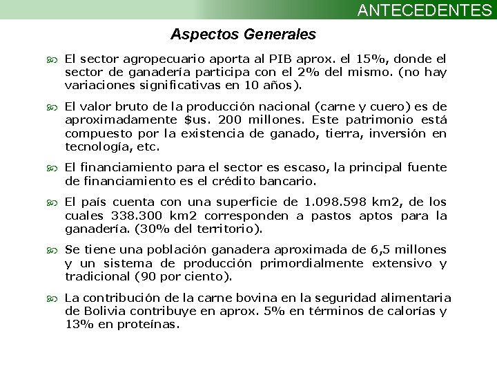 ANTECEDENTES Aspectos Generales El sector agropecuario aporta al PIB aprox. el 15%, donde el