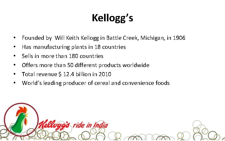 Kellogg’s • • • Founded by Will Keith Kellogg in Battle Creek, Michigan, in