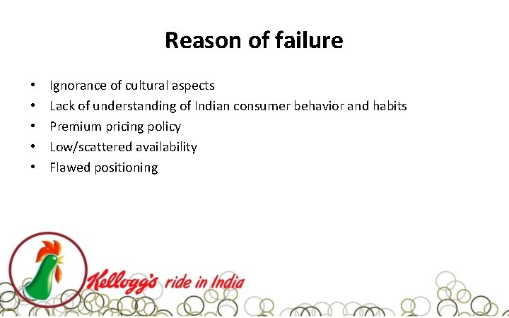 Reason of failure • • • Ignorance of cultural aspects Lack of understanding of