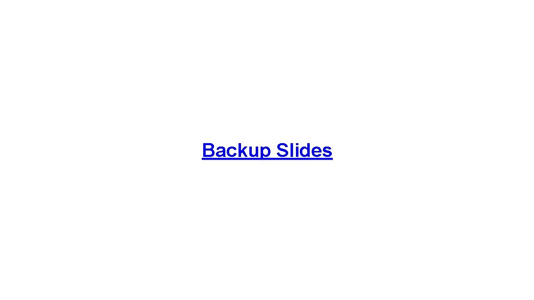 Backup Slides 