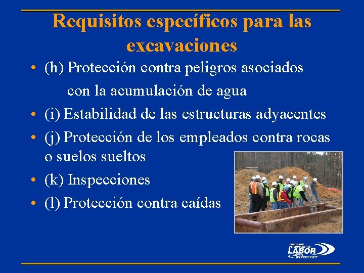 Requisitos específicos para las excavaciones • (h) Protección contra peligros asociados con la acumulación