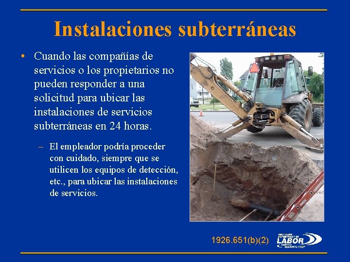 Instalaciones subterráneas • Cuando las compañías de servicios o los propietarios no pueden responder