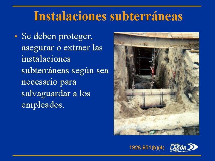 Instalaciones subterráneas • Se deben proteger, asegurar o extraer las instalaciones subterráneas según sea