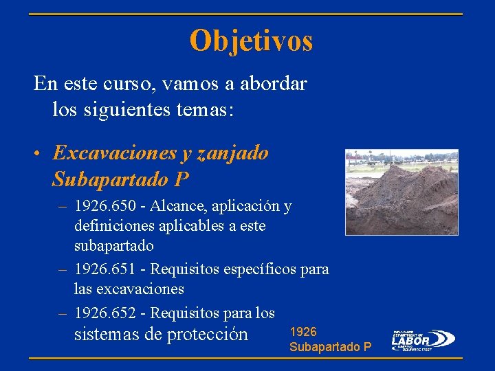 Objetivos En este curso, vamos a abordar los siguientes temas: • Excavaciones y zanjado