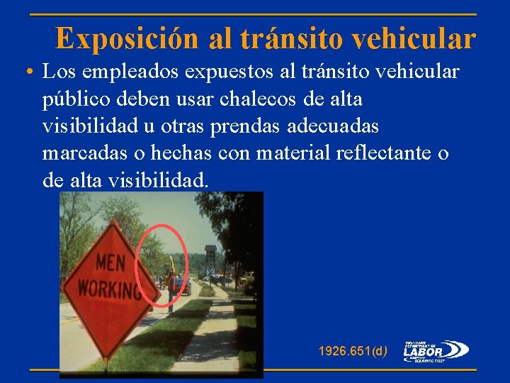 Exposición al tránsito vehicular • Los empleados expuestos al tránsito vehicular público deben usar