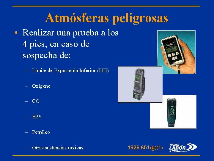 Atmósferas peligrosas • Realizar una prueba a los 4 pies, en caso de sospecha