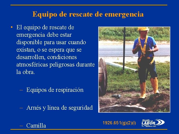 Equipo de rescate de emergencia • El equipo de rescate de emergencia debe estar