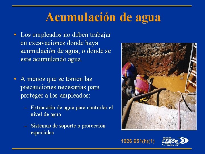 Acumulación de agua • Los empleados no deben trabajar en excavaciones donde haya acumulación