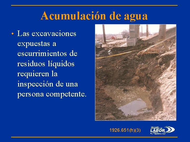 Acumulación de agua • Las excavaciones expuestas a escurrimientos de residuos líquidos requieren la