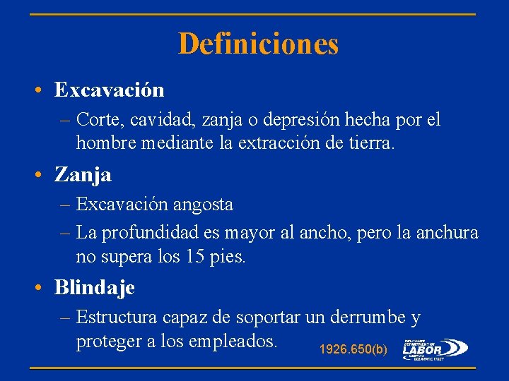 Definiciones • Excavación – Corte, cavidad, zanja o depresión hecha por el hombre mediante