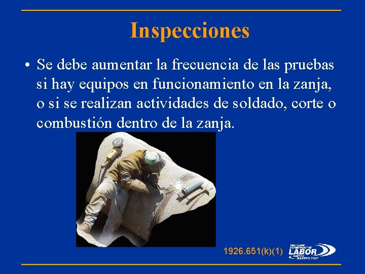 Inspecciones • Se debe aumentar la frecuencia de las pruebas si hay equipos en