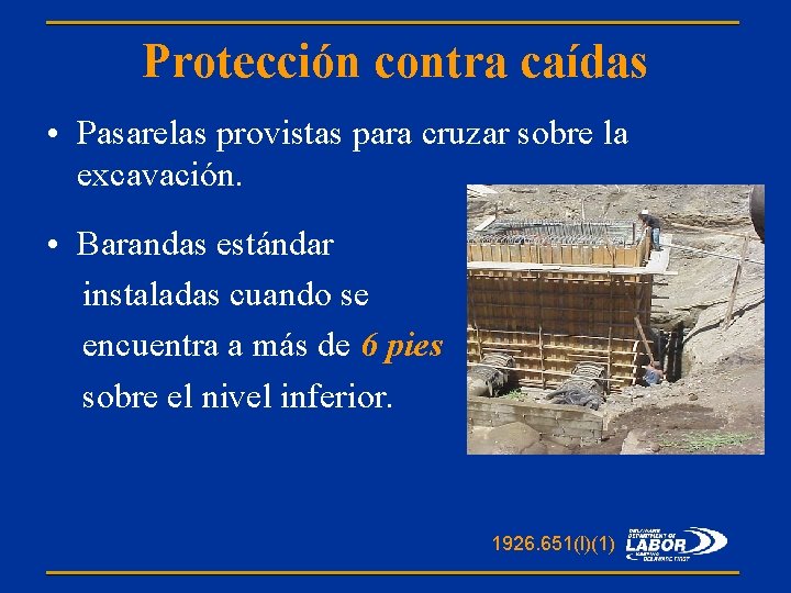 Protección contra caídas • Pasarelas provistas para cruzar sobre la excavación. • Barandas estándar