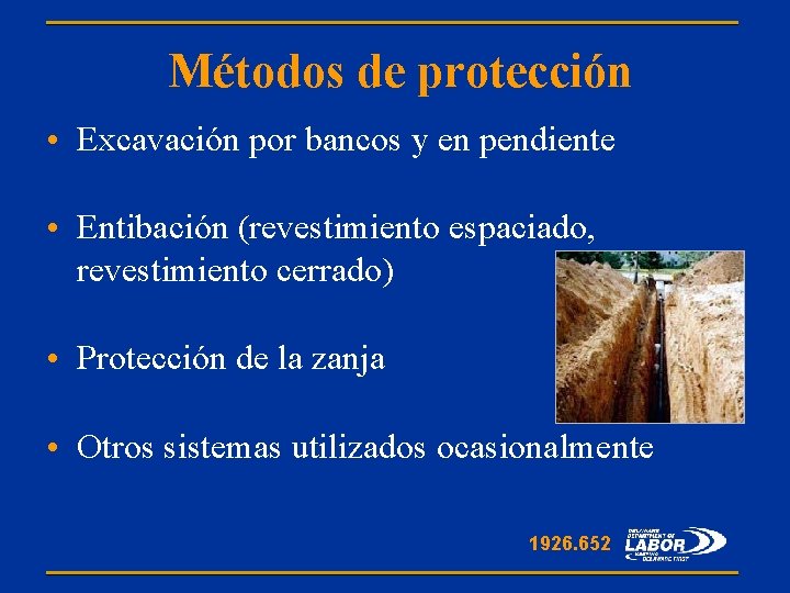 Métodos de protección • Excavación por bancos y en pendiente • Entibación (revestimiento espaciado,