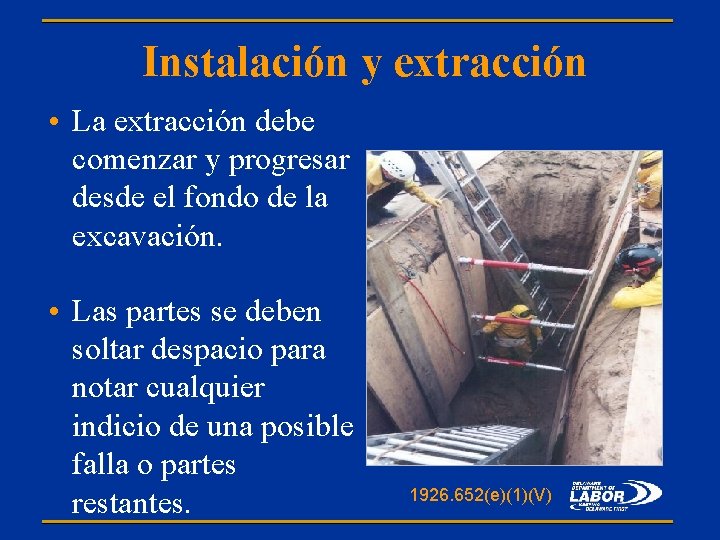 Instalación y extracción • La extracción debe comenzar y progresar desde el fondo de