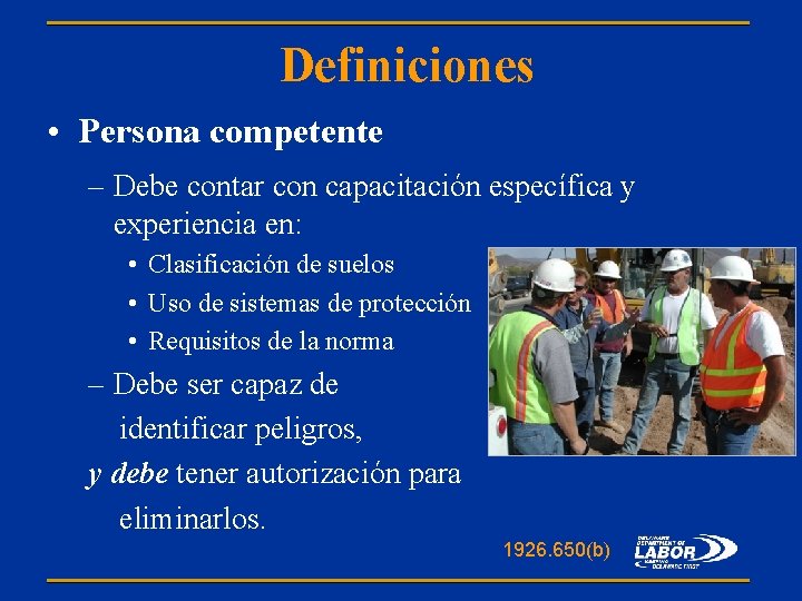 Definiciones • Persona competente – Debe contar con capacitación específica y experiencia en: •