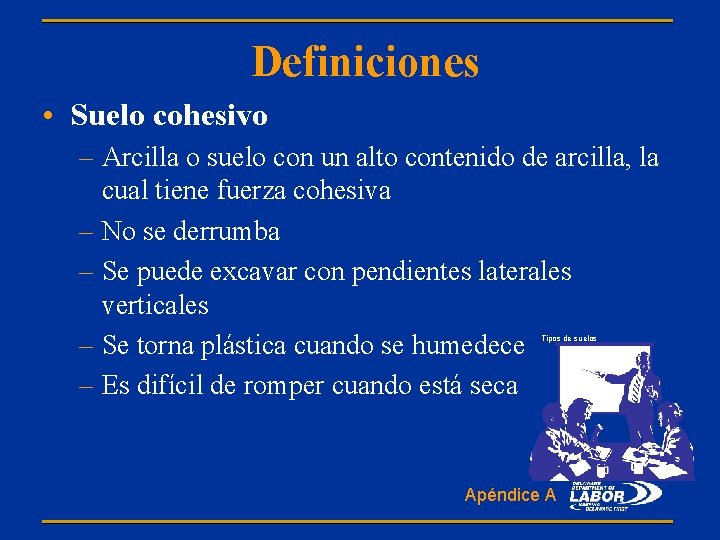 Definiciones • Suelo cohesivo – Arcilla o suelo con un alto contenido de arcilla,