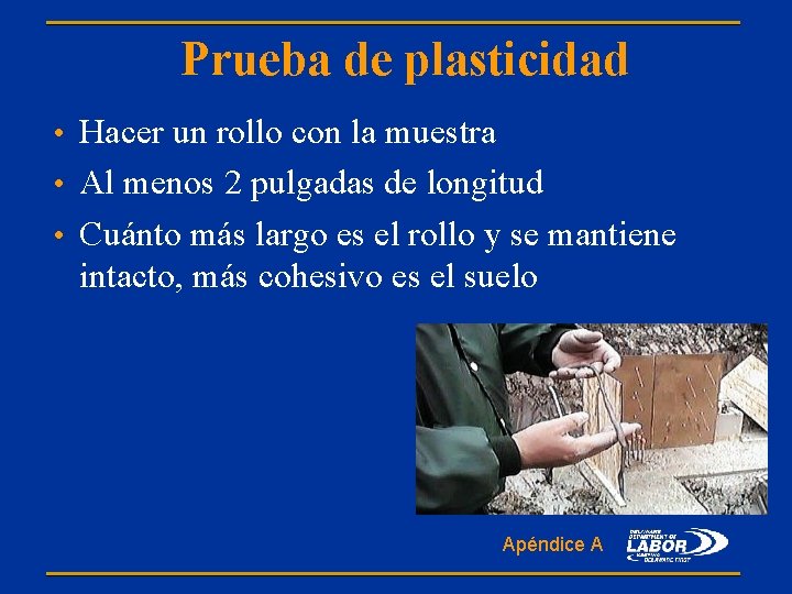 Prueba de plasticidad • Hacer un rollo con la muestra • Al menos 2