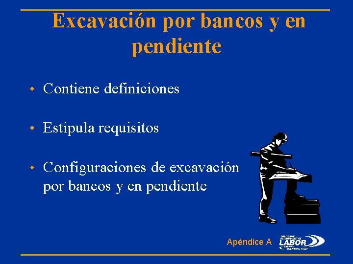 Excavación por bancos y en pendiente • Contiene definiciones • Estipula requisitos • Configuraciones