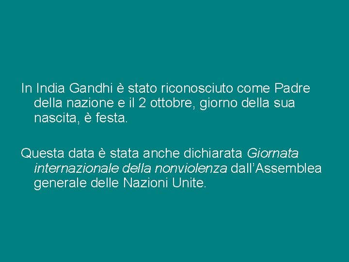 In India Gandhi è stato riconosciuto come Padre della nazione e il 2 ottobre,