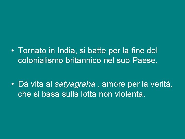  • Tornato in India, si batte per la fine del colonialismo britannico nel