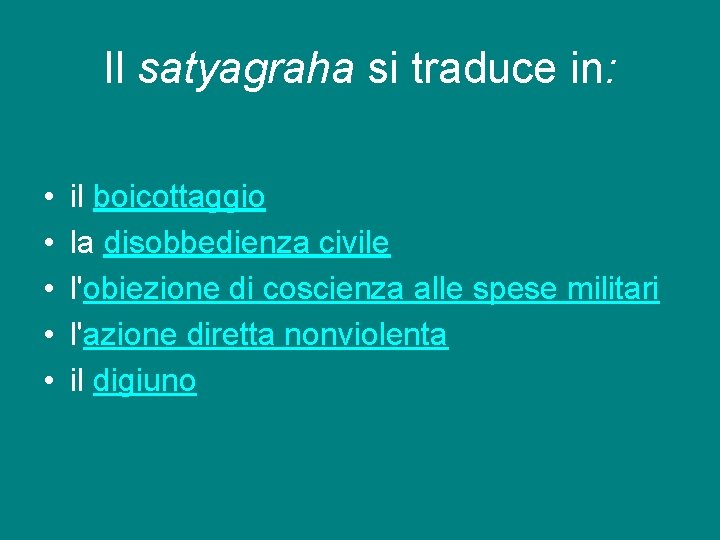 Il satyagraha si traduce in: • • • il boicottaggio la disobbedienza civile l'obiezione