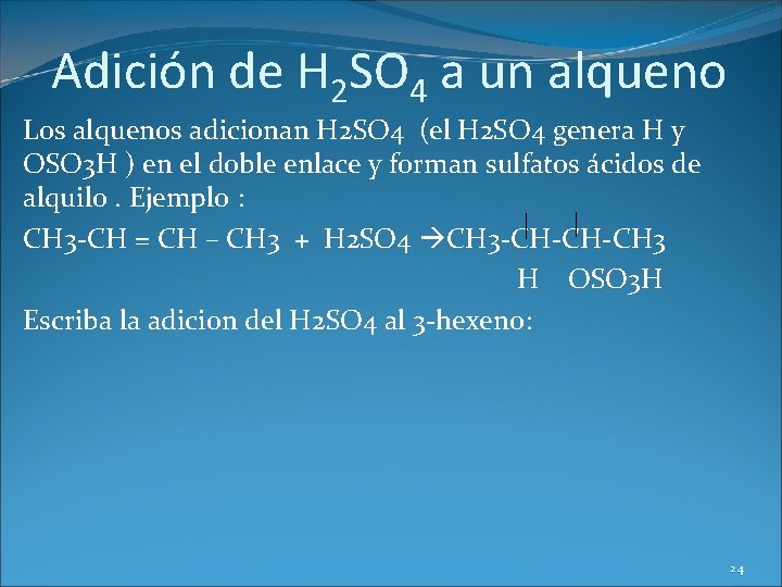 Adición de H 2 SO 4 a un alqueno Los alquenos adicionan H 2